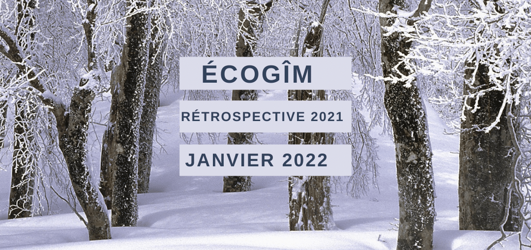 ÉCOGÎM – RÉTROSPECTIVE 2021 – HIVER 2022